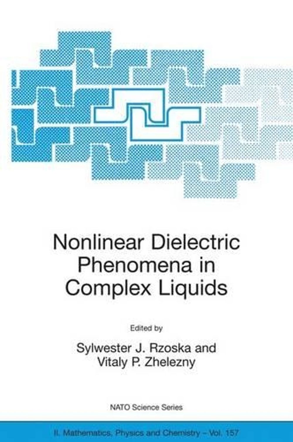 Nonlinear Dielectric Phenomena in Complex Liquids, 2004th Edition by Sylwester J. Rzoska - ISBN: 9781402022609