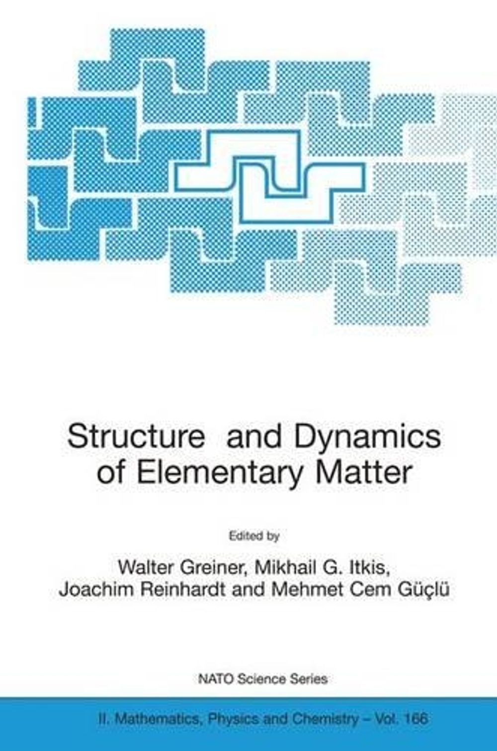 Structure and Dynamics of Elementary Matter, 1st Edition by Walter Greiner - ISBN: 9781402024467