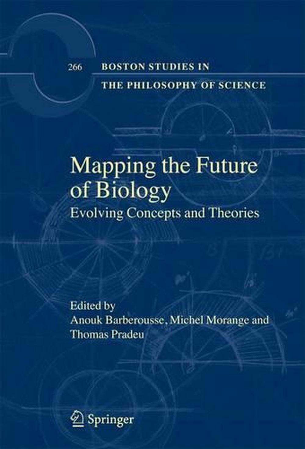 Mapping the Future of Biology Evolving Concepts and Theories by Anouk