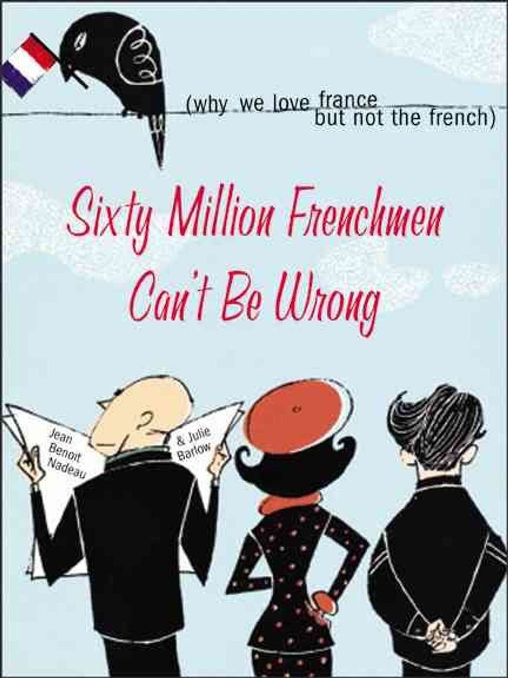 Sixty Million Frenchmen Can't Be Wrong by Jean Nadeau - ISBN: 9781402200458
