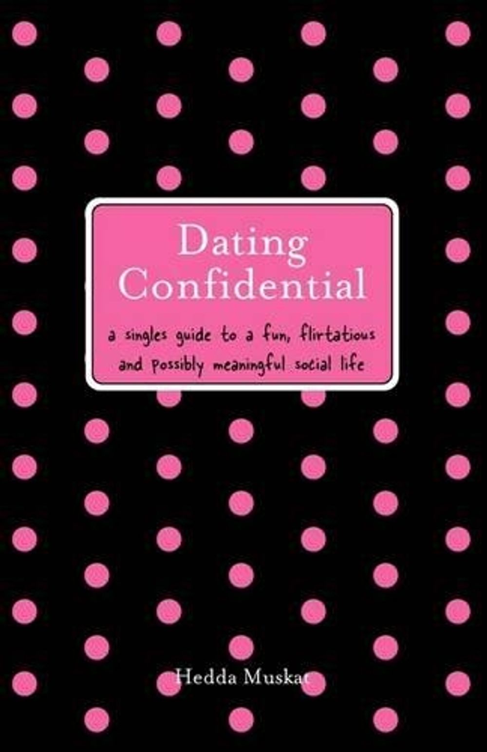 Dating Confidential by Hedda Muskat - ISBN: 9781402202018