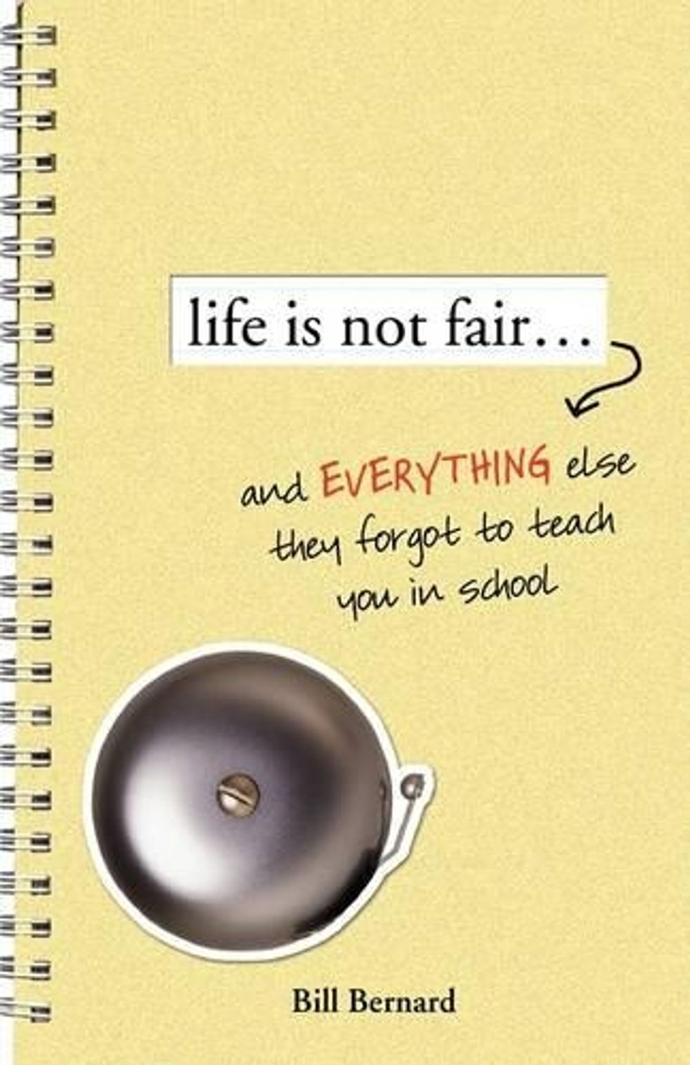 Life Is Not Fair... by Bill Bernard - ISBN: 9781402202797