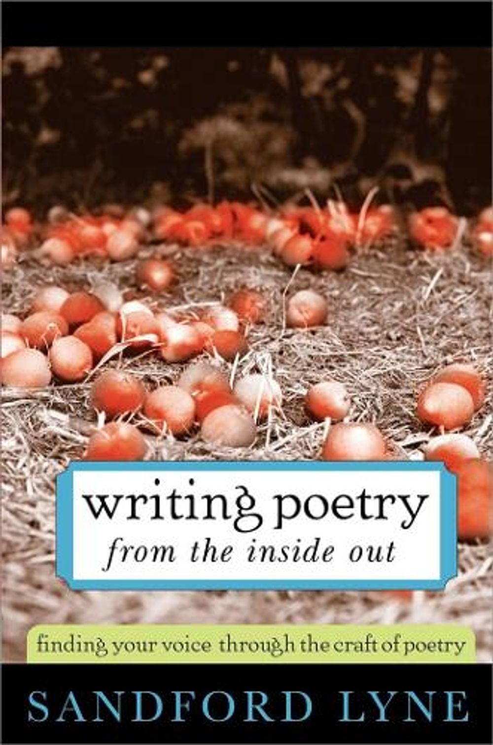 Writing Poetry from the Inside Out by Sandford Lyne - ISBN: 9781402208447