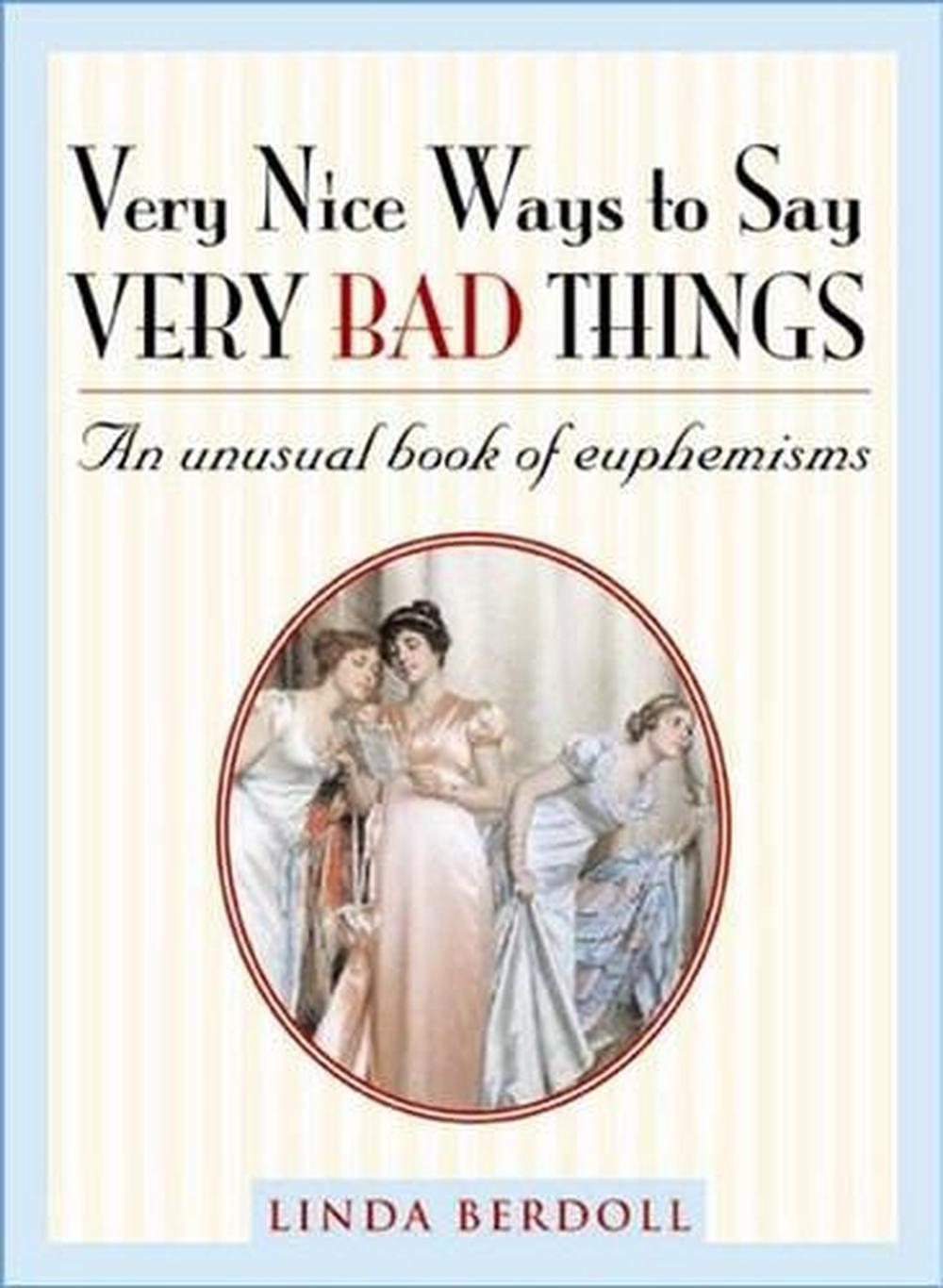 Very Nice Ways to Say Very Bad Things by Linda Berdoll - ISBN: 9781402208850