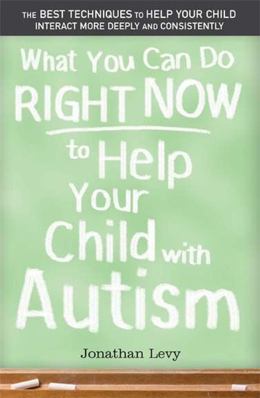 What You Can Do Right Now to Help Your Child with Autism by Jonathan Levy - ISBN: 9781402209185