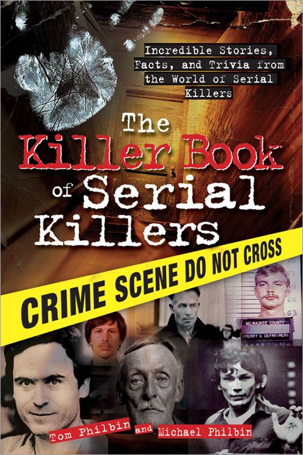 The Killer Book of Serial Killers by Tom Philbin - ISBN: 9781402213854