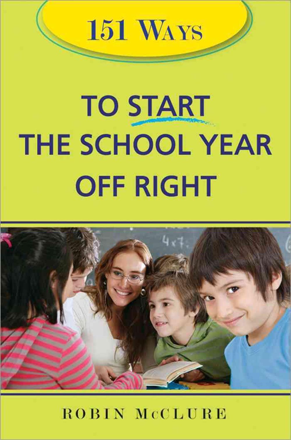 151 Ways to Start the School Year Off Right by Robin McClure, Paperback