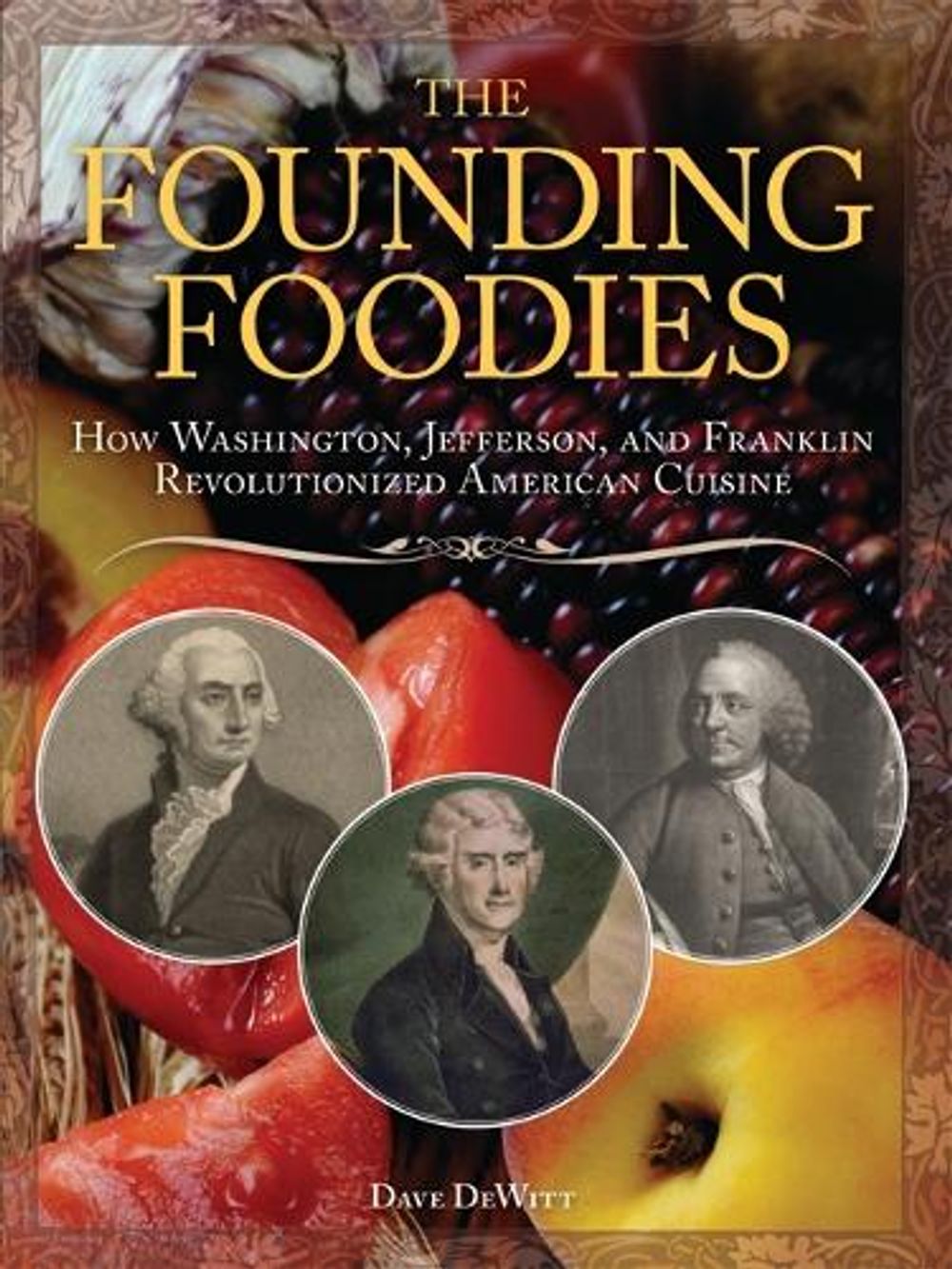 The Founding Foodies by Dave DeWitt - ISBN: 9781402217869