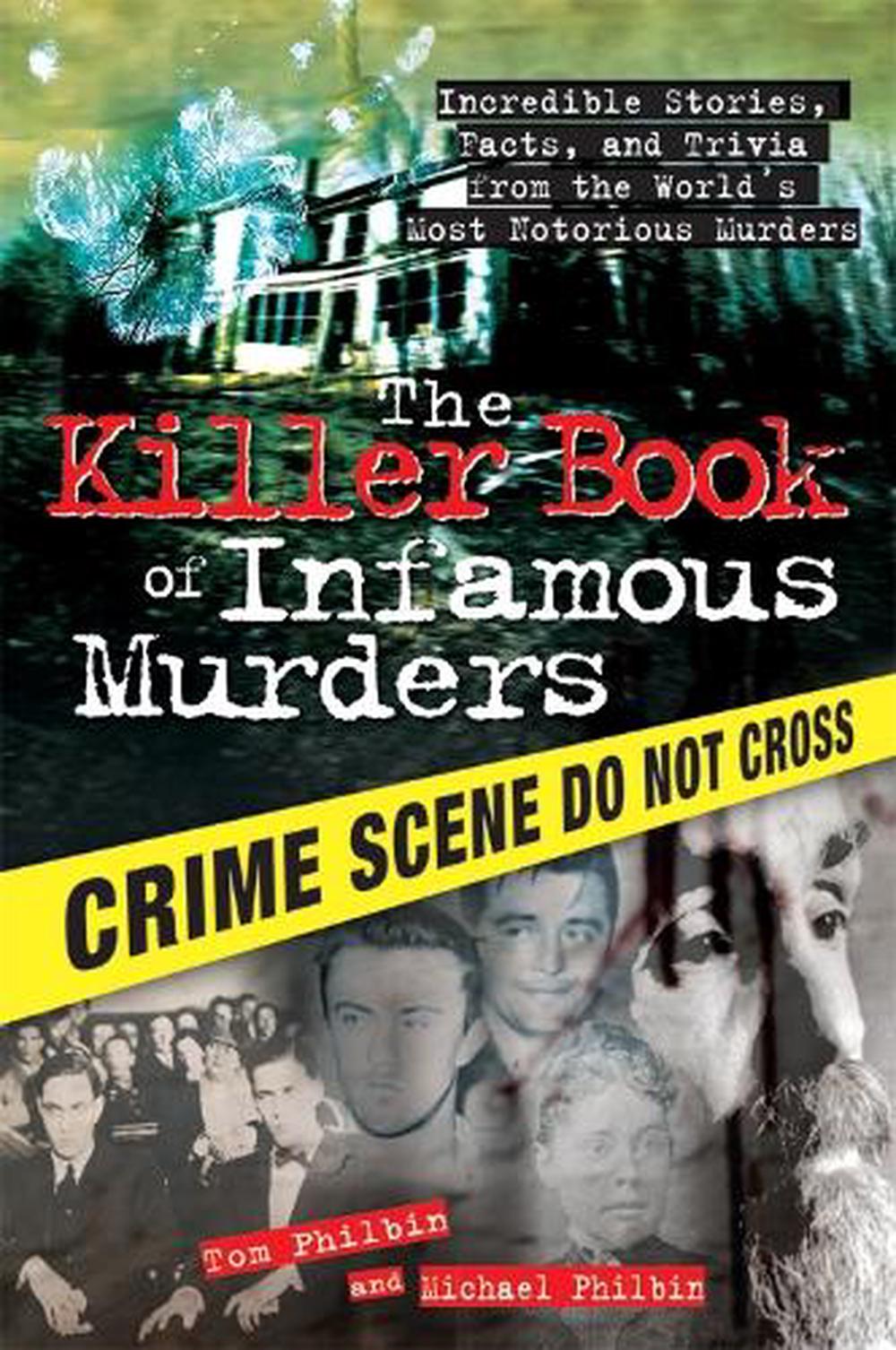 The Killer Book of Infamous Murders by Tom Philbin - ISBN: 9781402237461