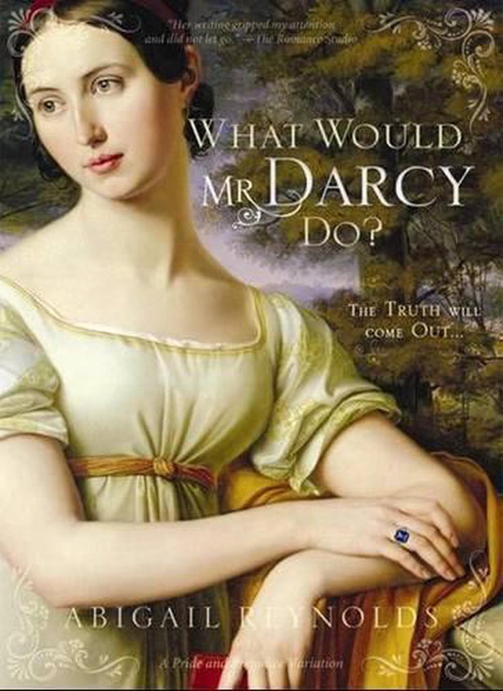 What Would Mr Darcy Do by Abigail Reynolds, Paperback, 9781402240935