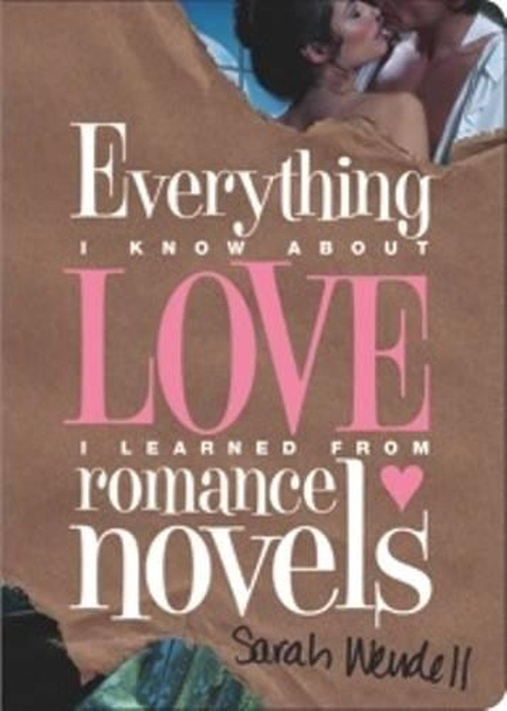 Everything I Know about Love I Learned from Romance Novels by Sarah Wendell - ISBN: 9781402254499