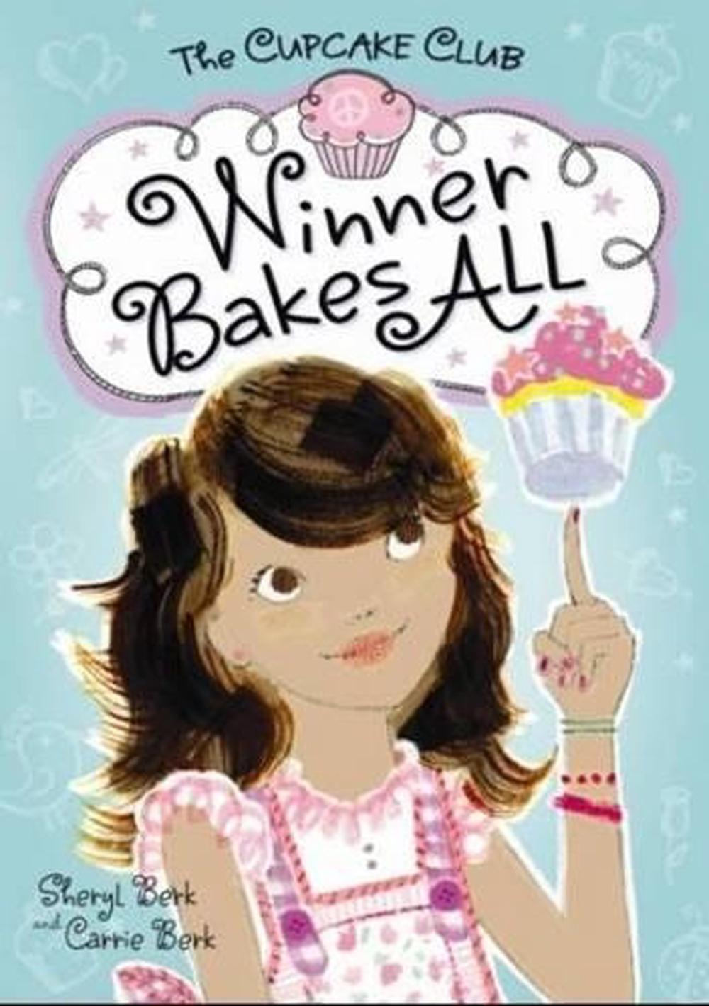 Winner Bakes All by Sheryl Berk - ISBN: 9781402264559