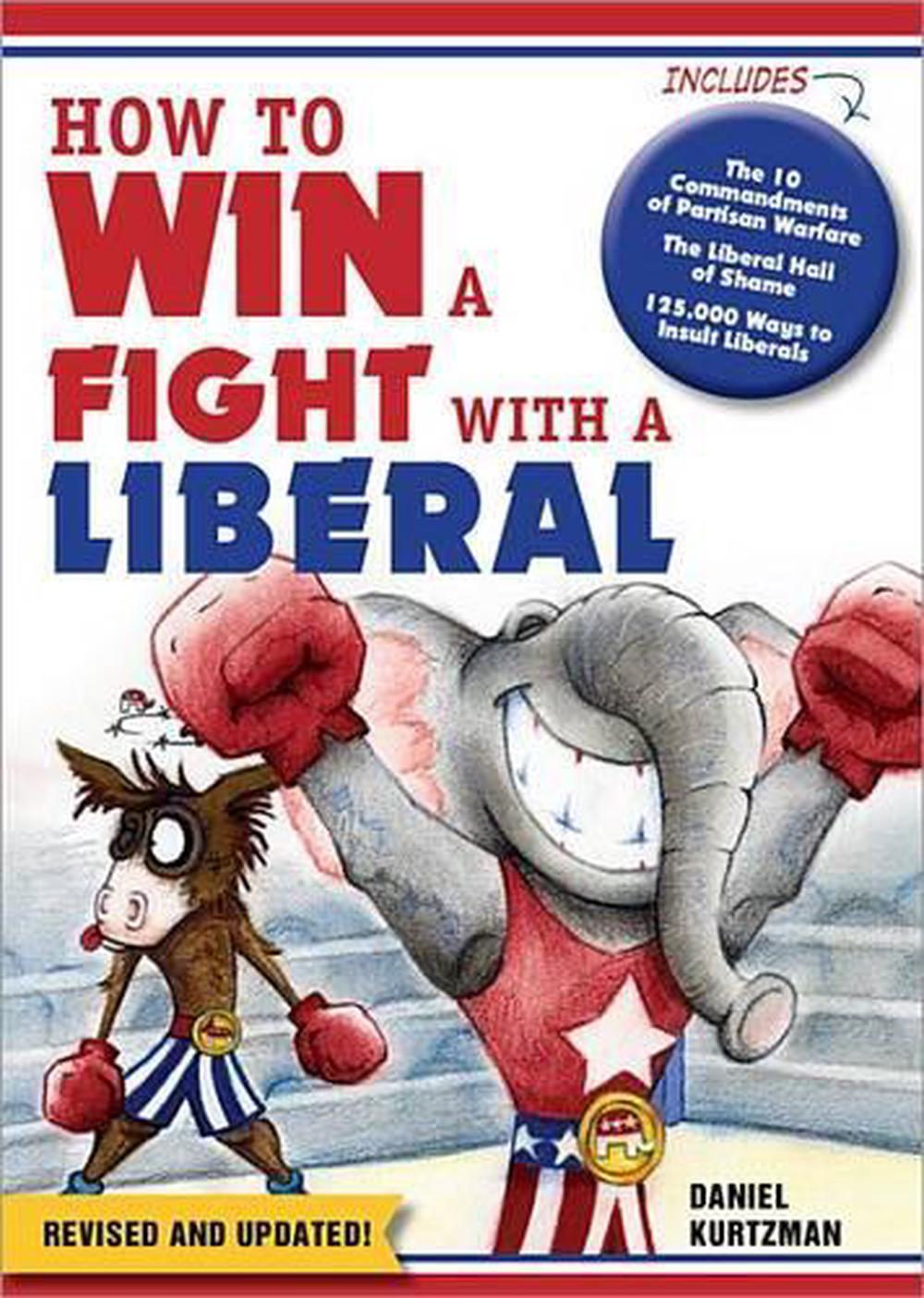 How to Win a Fight With a Liberal by Daniel Kurtzman - ISBN: 9781402265730