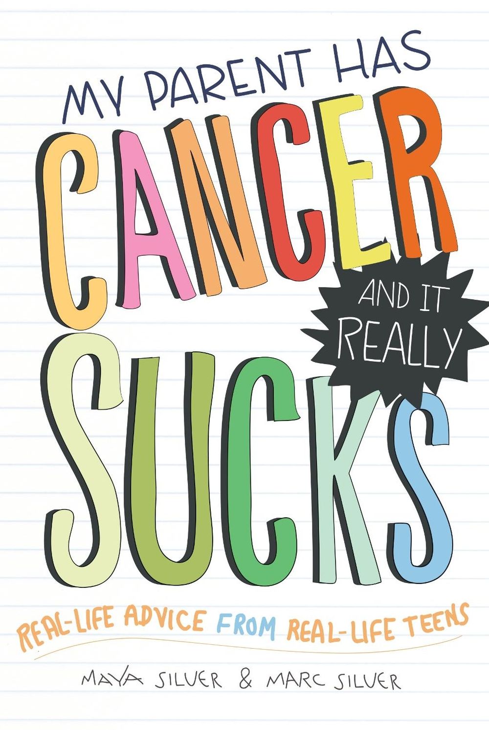 My Parent Has Cancer and It Really Sucks by Maya Silver - ISBN: 9781402273070