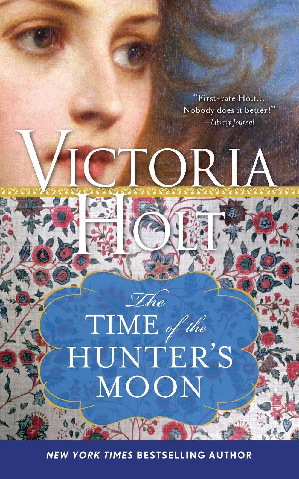 The Time of the Hunter's Moon by Victoria Holt - ISBN: 9781402277528