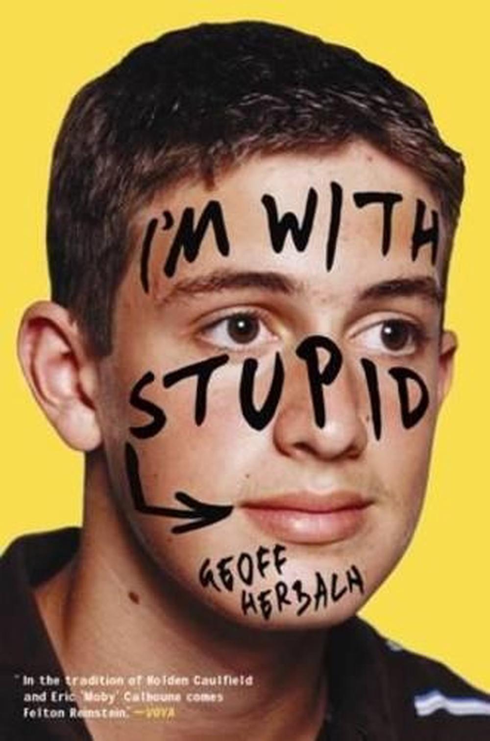 I'm With Stupid by Geoff Herbach - ISBN: 9781402277917