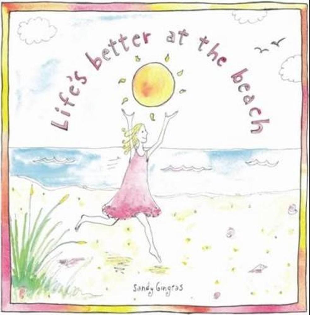 Life's Better at the Beach by Sandy Gingras - ISBN: 9781402282003