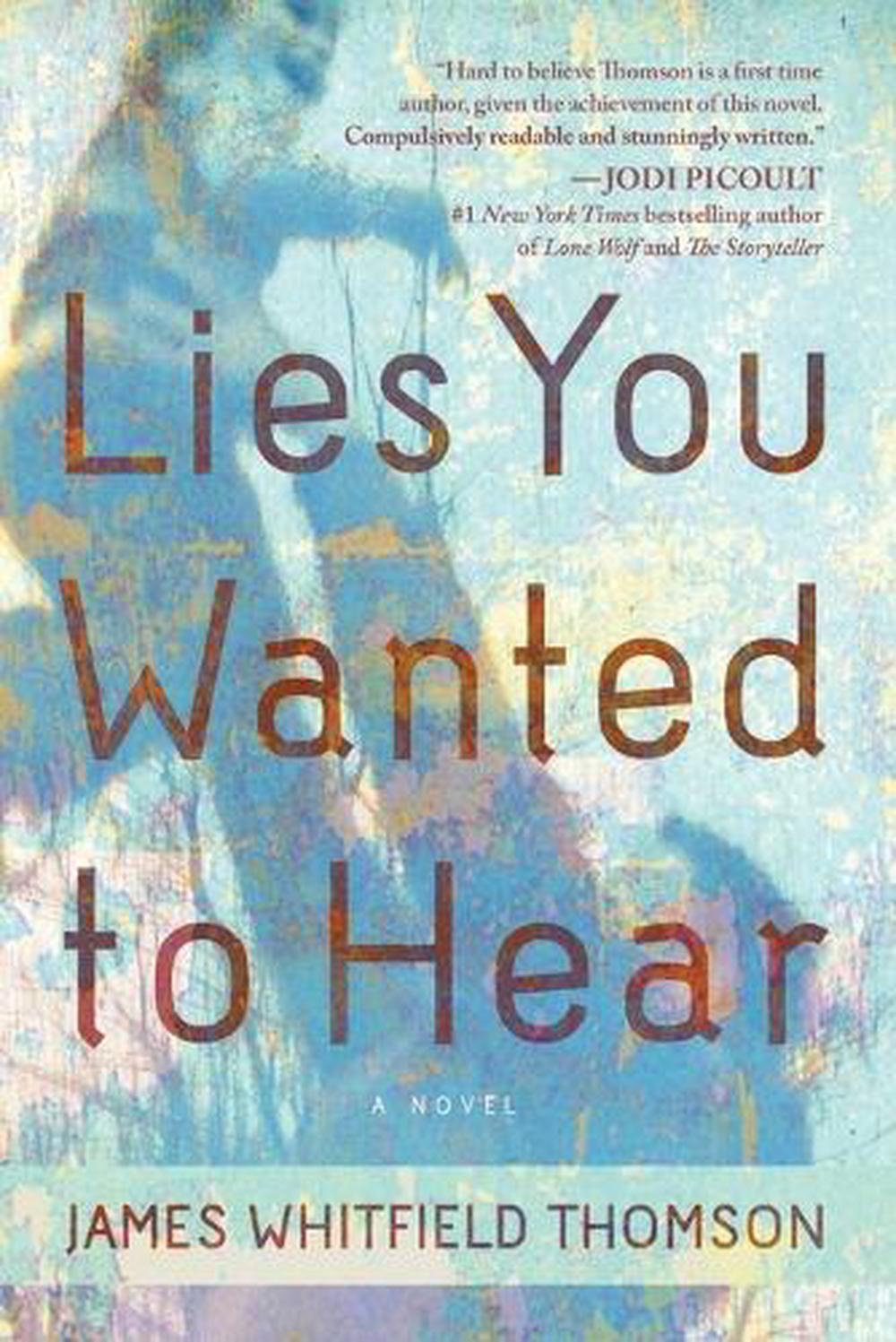 Lies You Wanted to Hear by James Whitfield Thomson - ISBN: 9781402284281