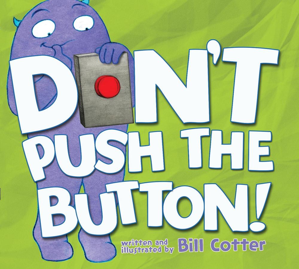Don't Push the Button! by Bill Cotter - ISBN: 9781402287466
