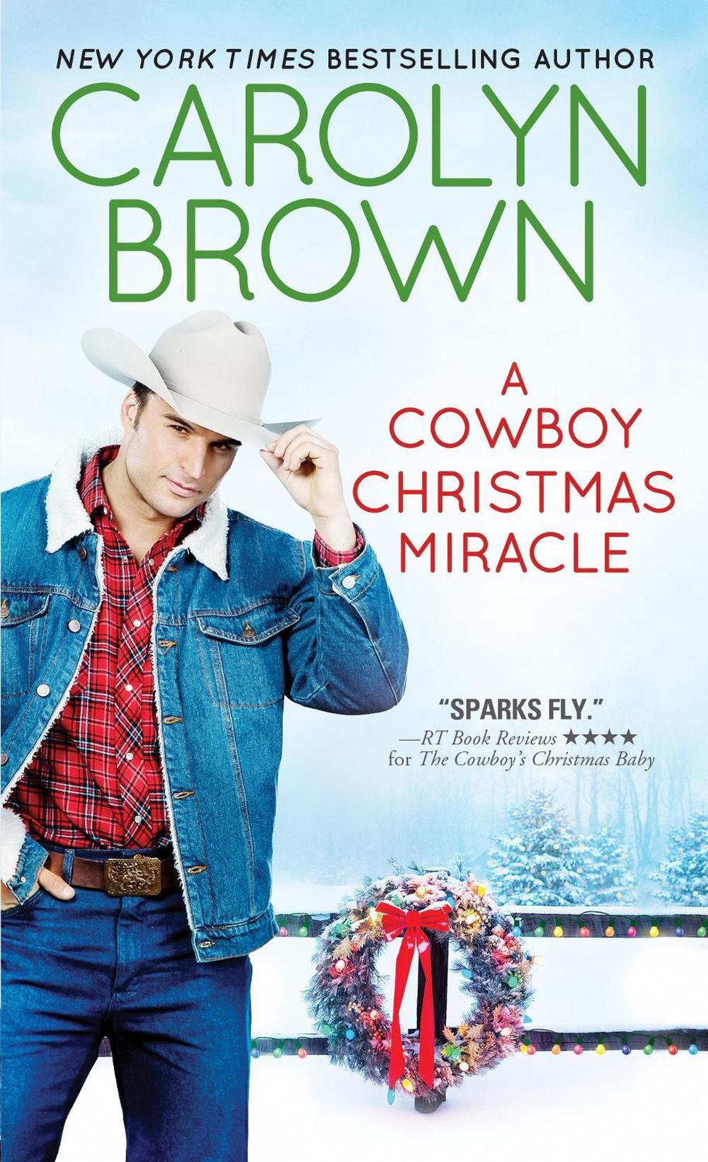 A Cowboy Christmas Miracle by Carolyn Brown - ISBN: 9781402296147