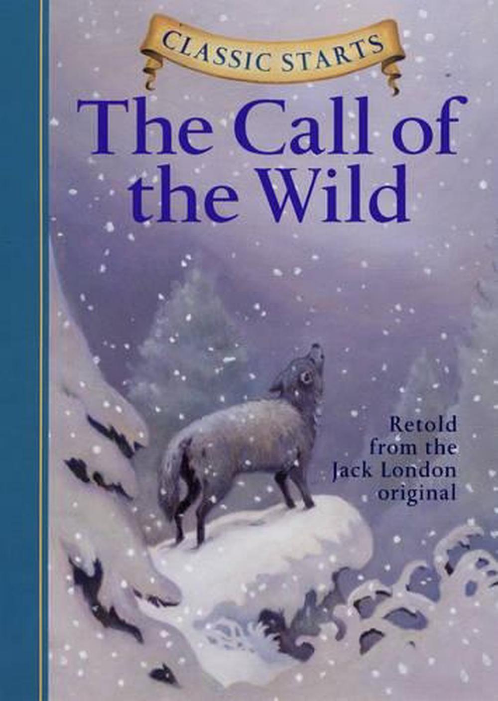 Classic Starts(tm) the Call of the Wild by Jack London, Hardcover, 9781402712746 Buy online at