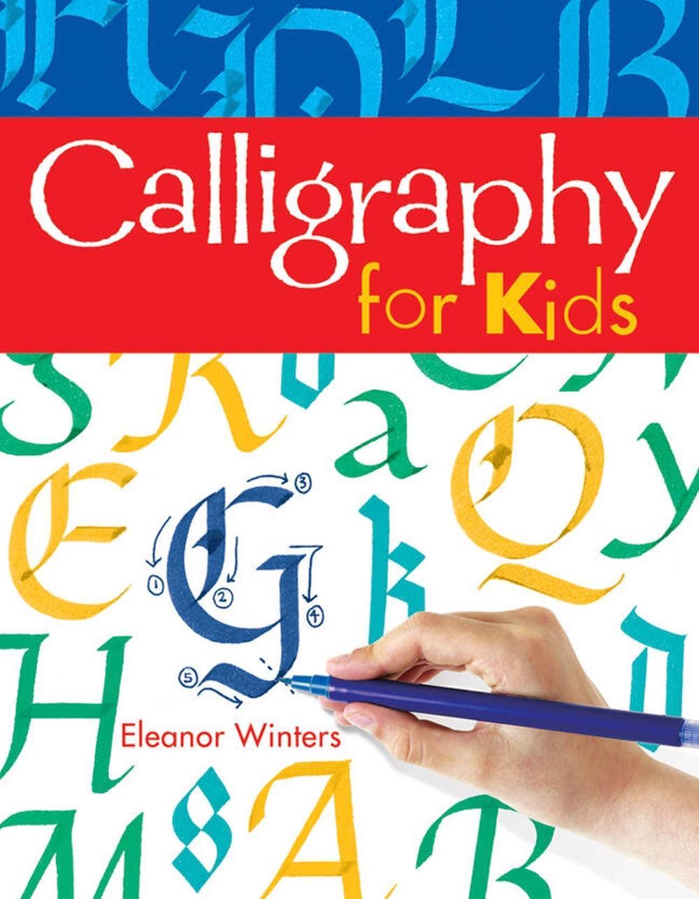 Calligraphy for Kids by Eleanor Winters - ISBN: 9781402739125