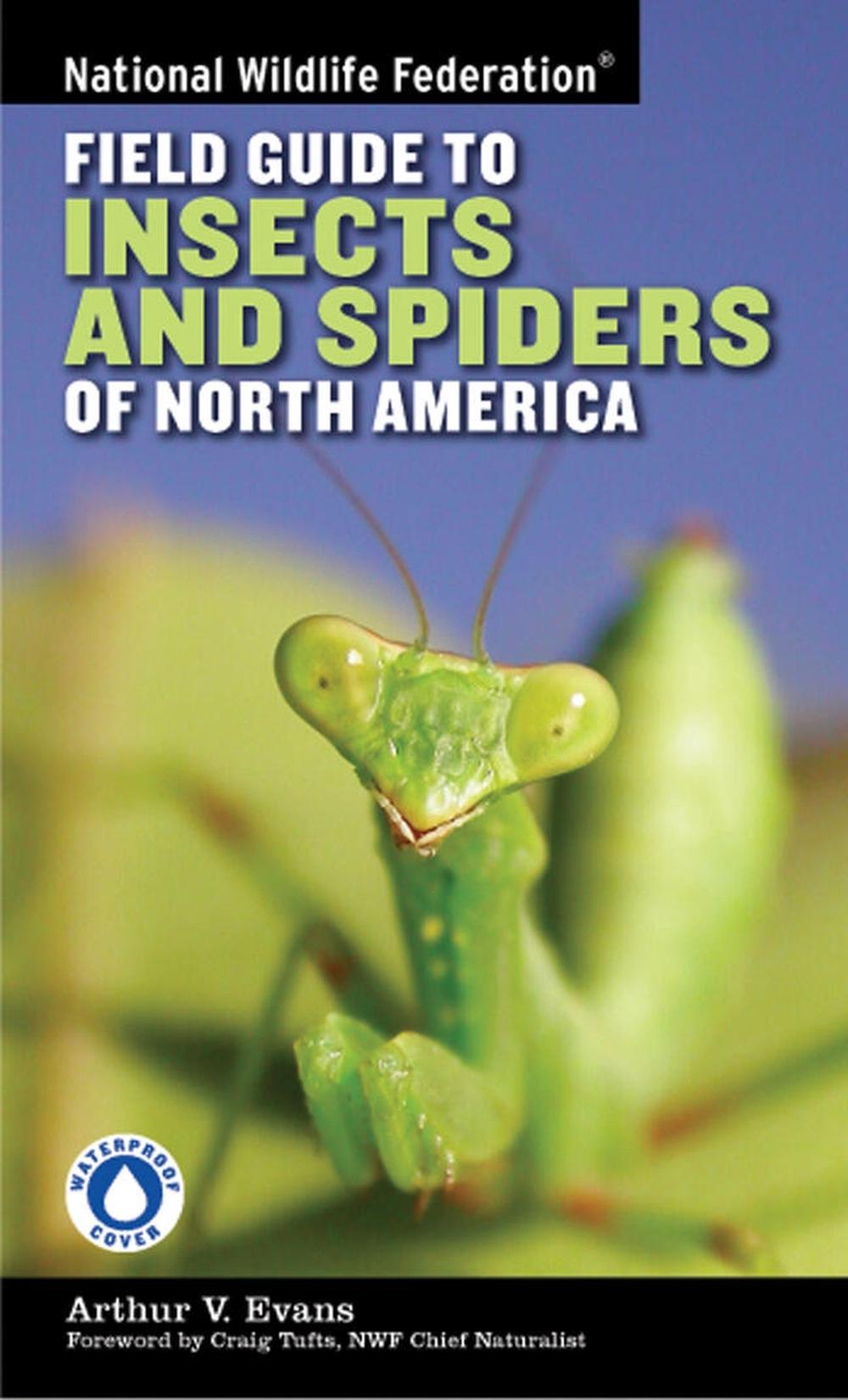 National Wildlife Federation Field Guide to Insects and Spiders & Related Species of North America by Arthur V. Evans - ISBN: 9781402741531