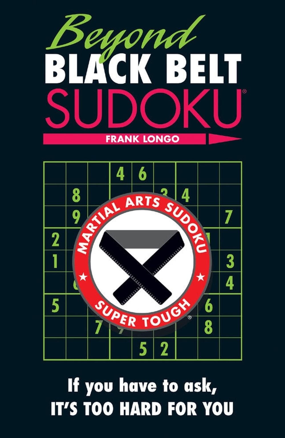 Beyond Black Belt Sudoku By Frank Longo Paperback 9781402780707 Buy 
