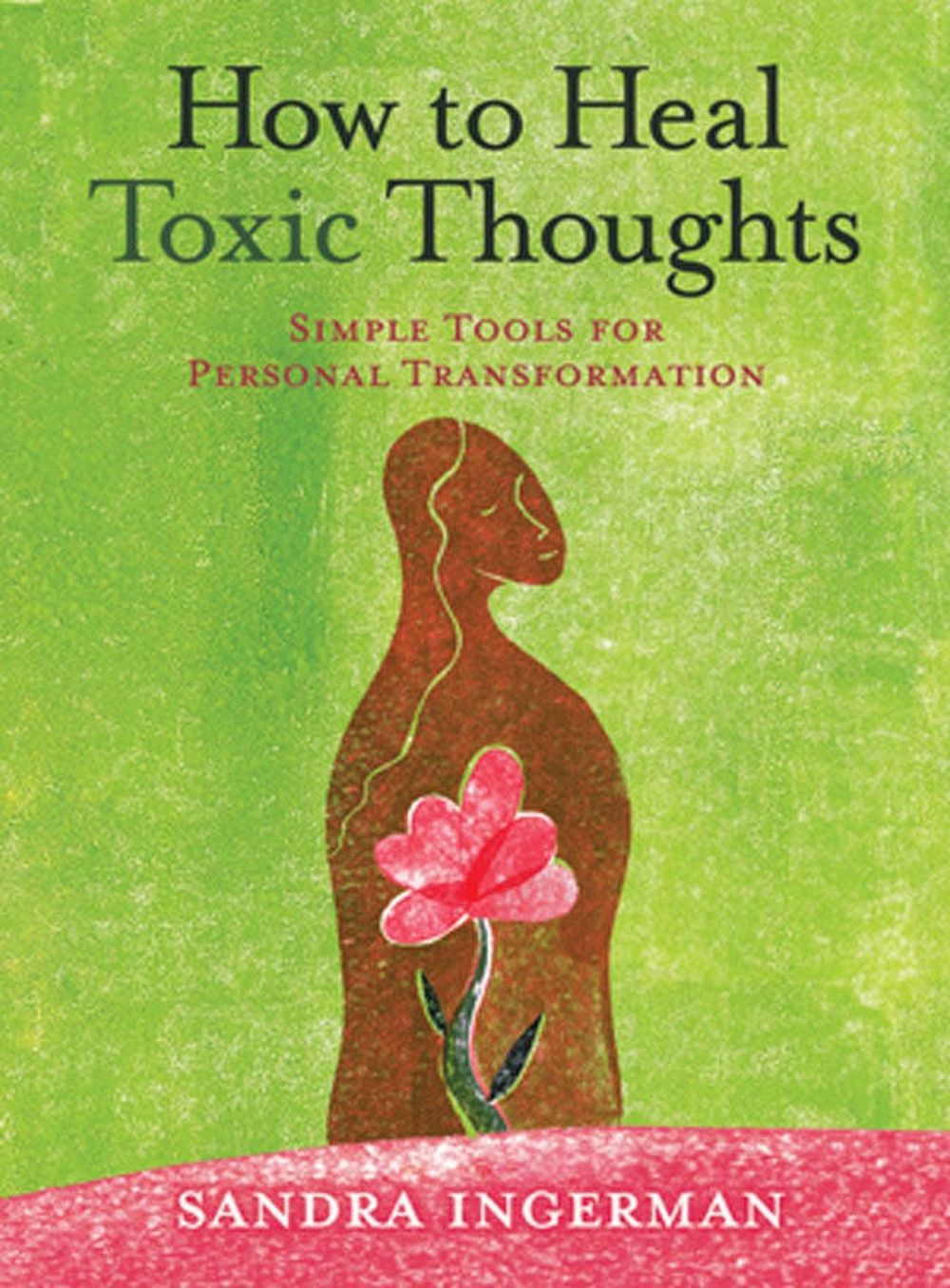 How to Heal Toxic Thoughts by Sandra Ingerman - ISBN: 9781402786082