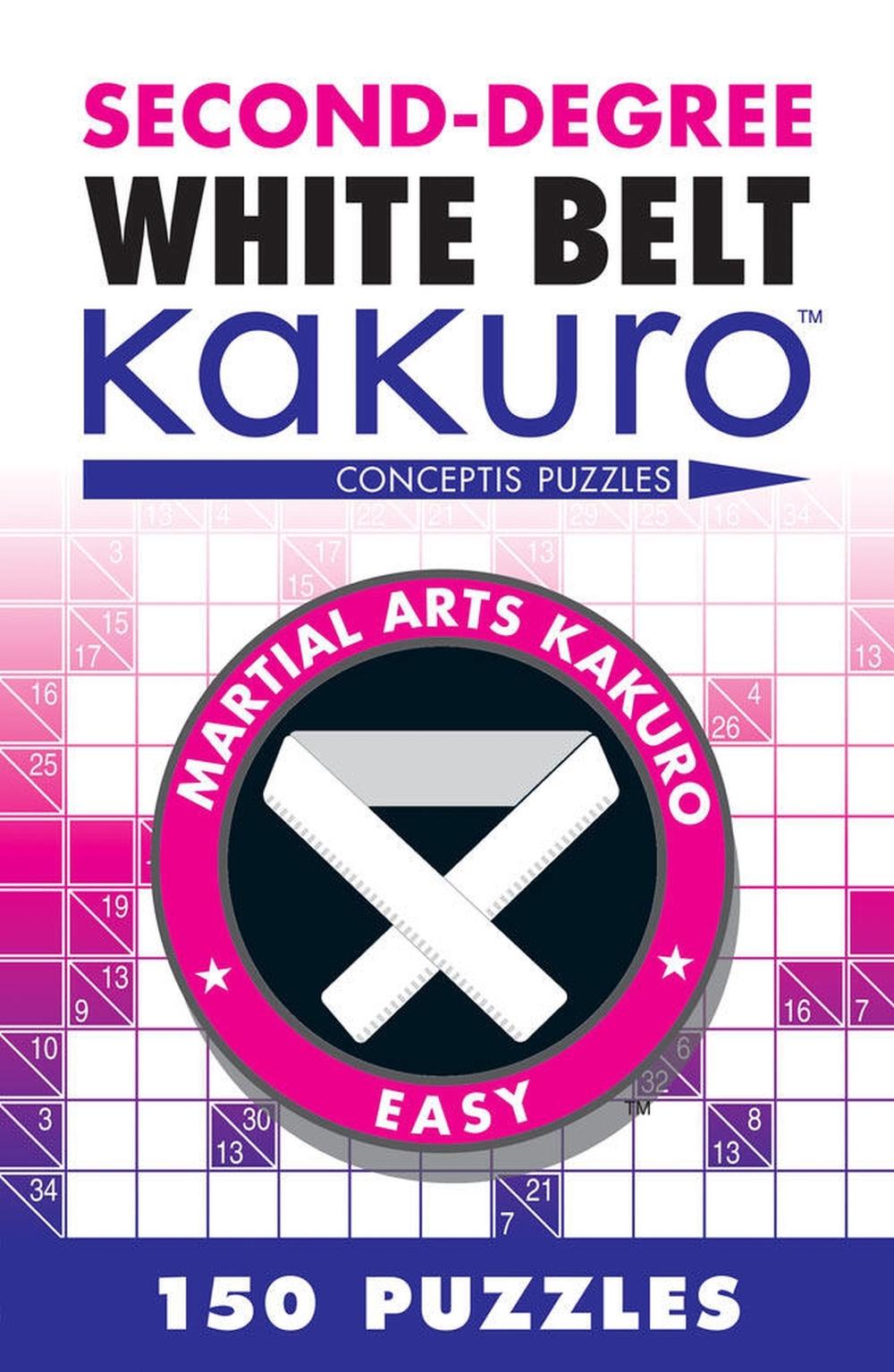 Second-Degree White Belt Kakuro by Conceptis Puzzles - ISBN: 9781402787942