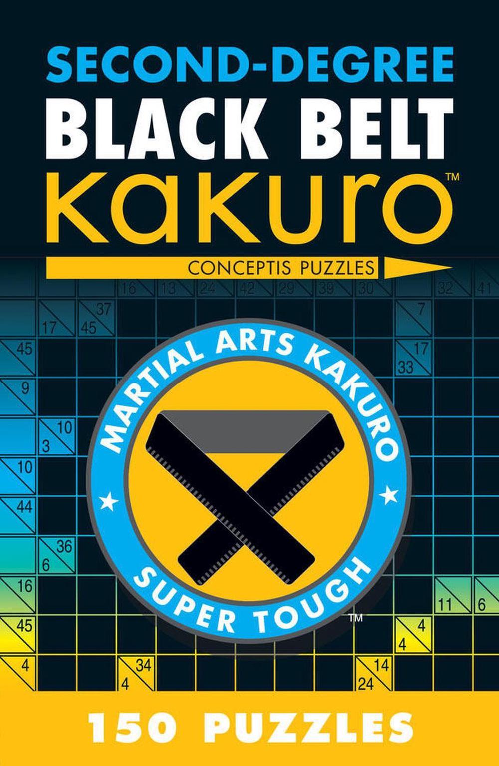 Second-Degree Black Belt Kakuro by Conceptis Puzzles - ISBN: 9781402787973