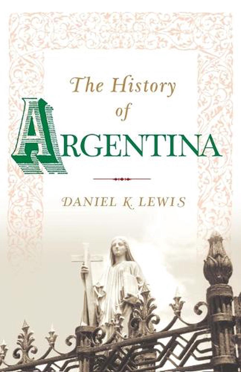 The History of Argentina by Daniel K. Lewis, Paperback, 9781403962546