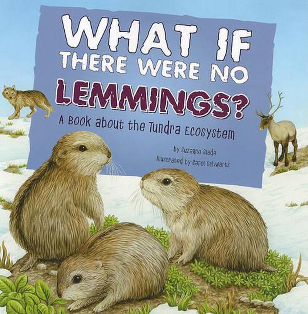 Food Chain Reactions What If There Were No Lemmings? a Book About the Tundra Ecosystem by Suzanne Slade - ISBN: 9781404863965