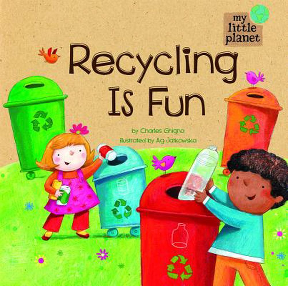 Recycling Is Fun by Charles Ghigna, Hardcover, 9781404872295 Buy