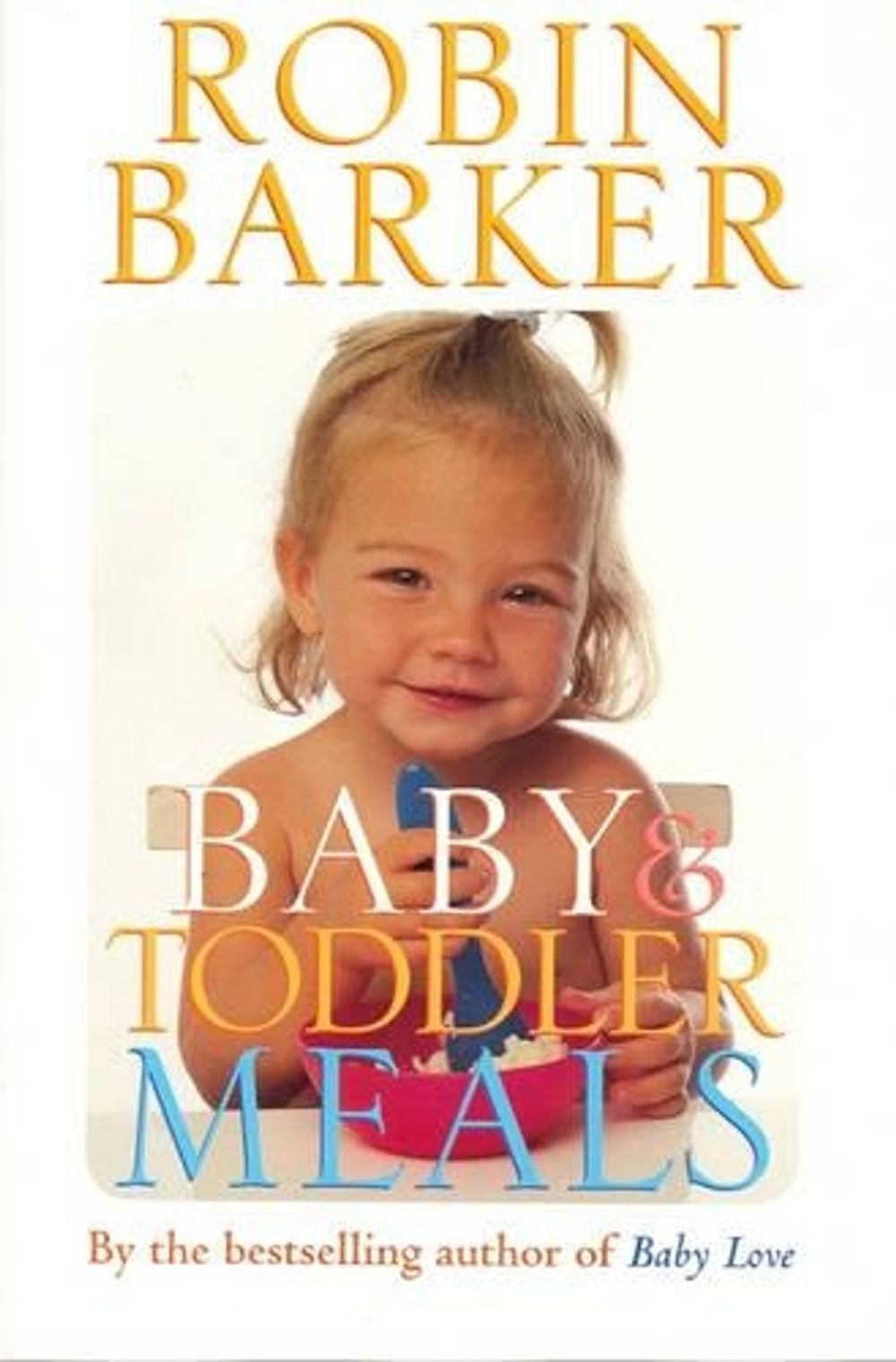 Baby & Toddler Meals by Robin Barker - ISBN: 9781405036351