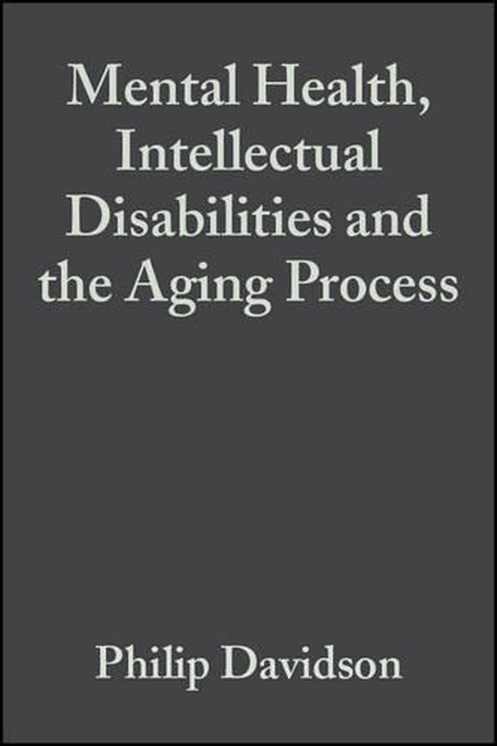 Mental Health, Intellectual Disabilities and the Aging Process, 1st Edition, 9781405101646
