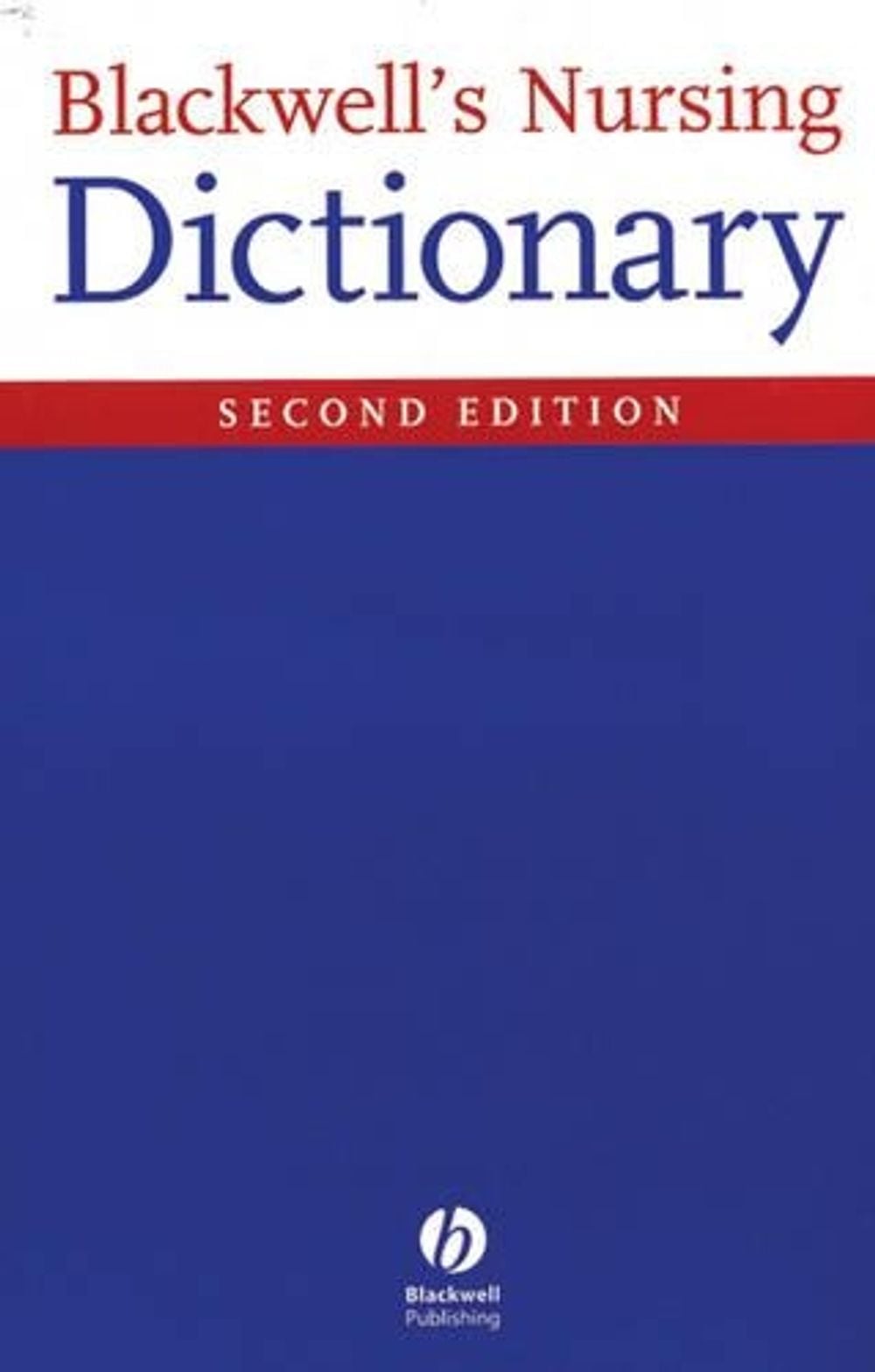 Blackwell's Nursing Dictionary, 2nd Edition by Dawn Freshwater - ISBN: 9781405105347