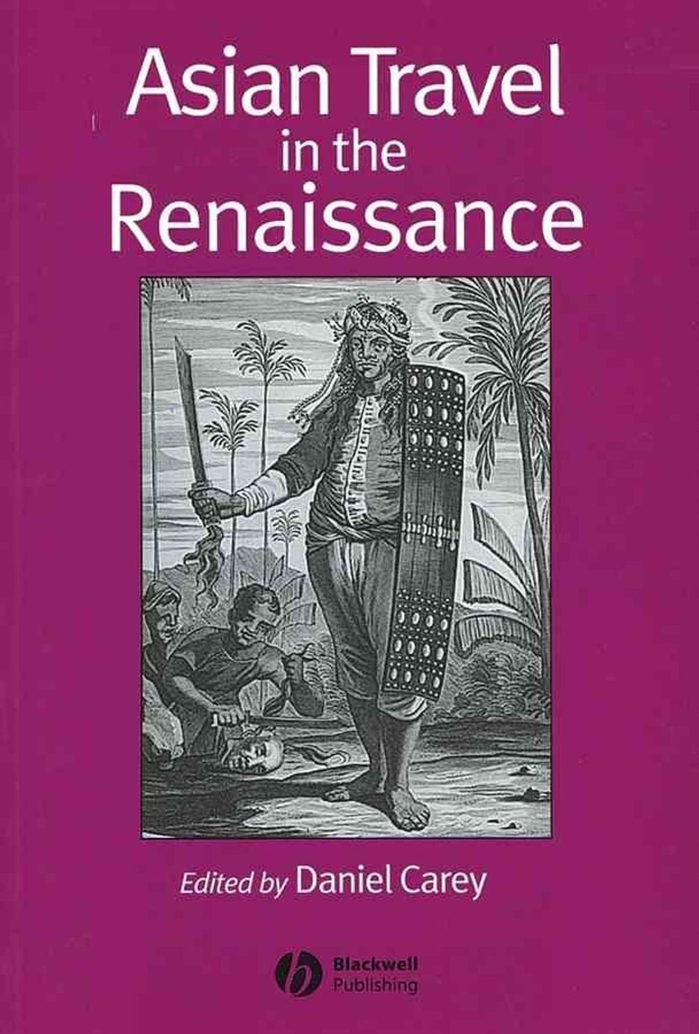 Asian Travel in the Renaissance, 1st Edition by Daniel Carey, Paperback ...