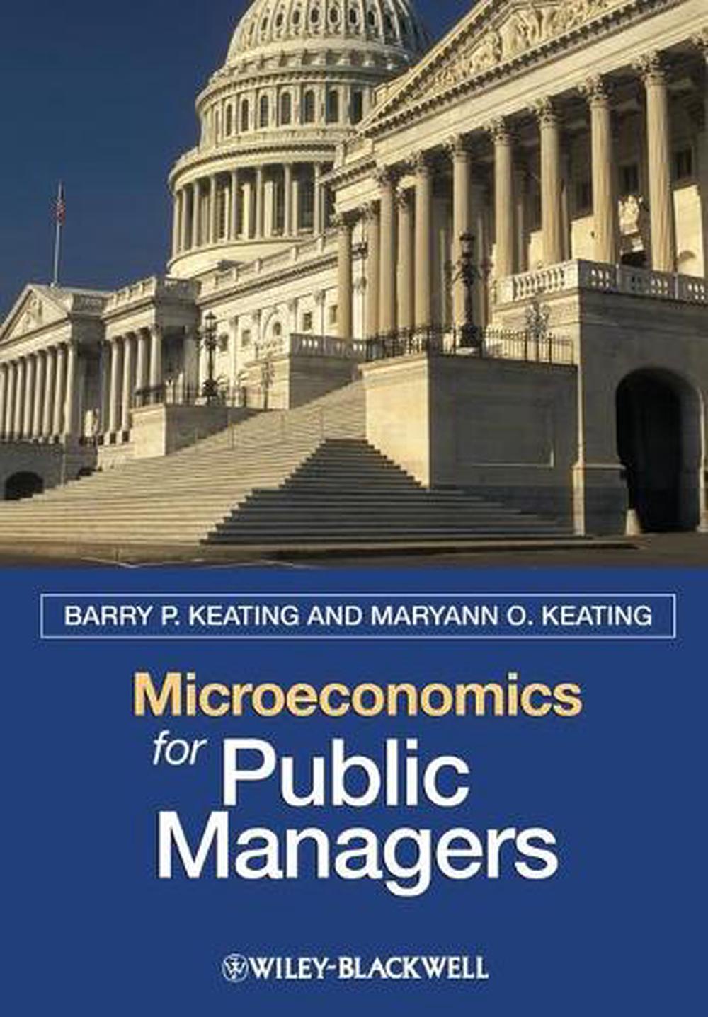 Microeconomics for Public Managers, 1st Edition, 9781405125444