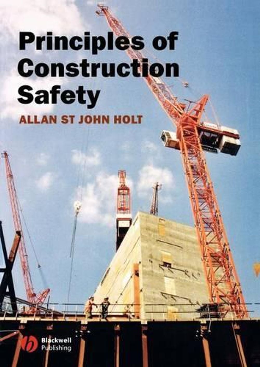 Principles of Construction Safety, 1st Edition by Allan St John Holt - ISBN: 9781405134460