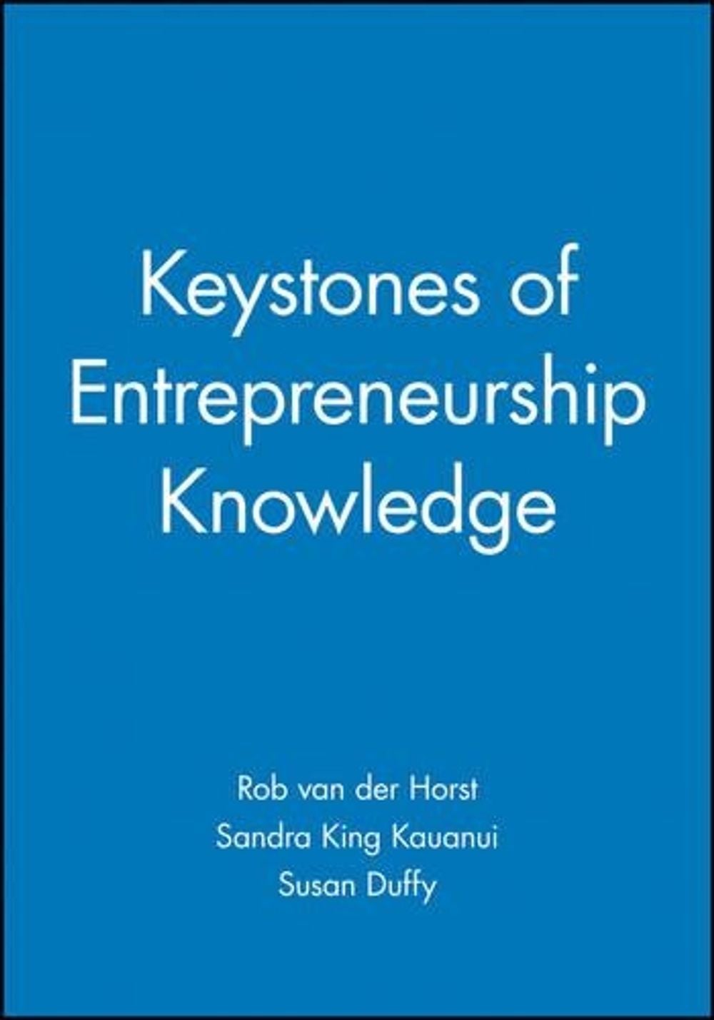 Keystones of Entrepreneurship Knowledge, 1st Edition by Rob van der Horst - ISBN: 9781405139212