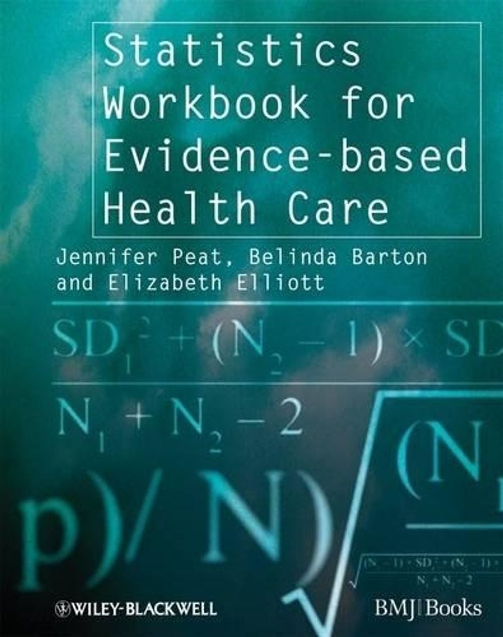 Statistics Workbook for Evidence-based Health Care, 1st Edition by Jennifer Peat - ISBN: 9781405146449