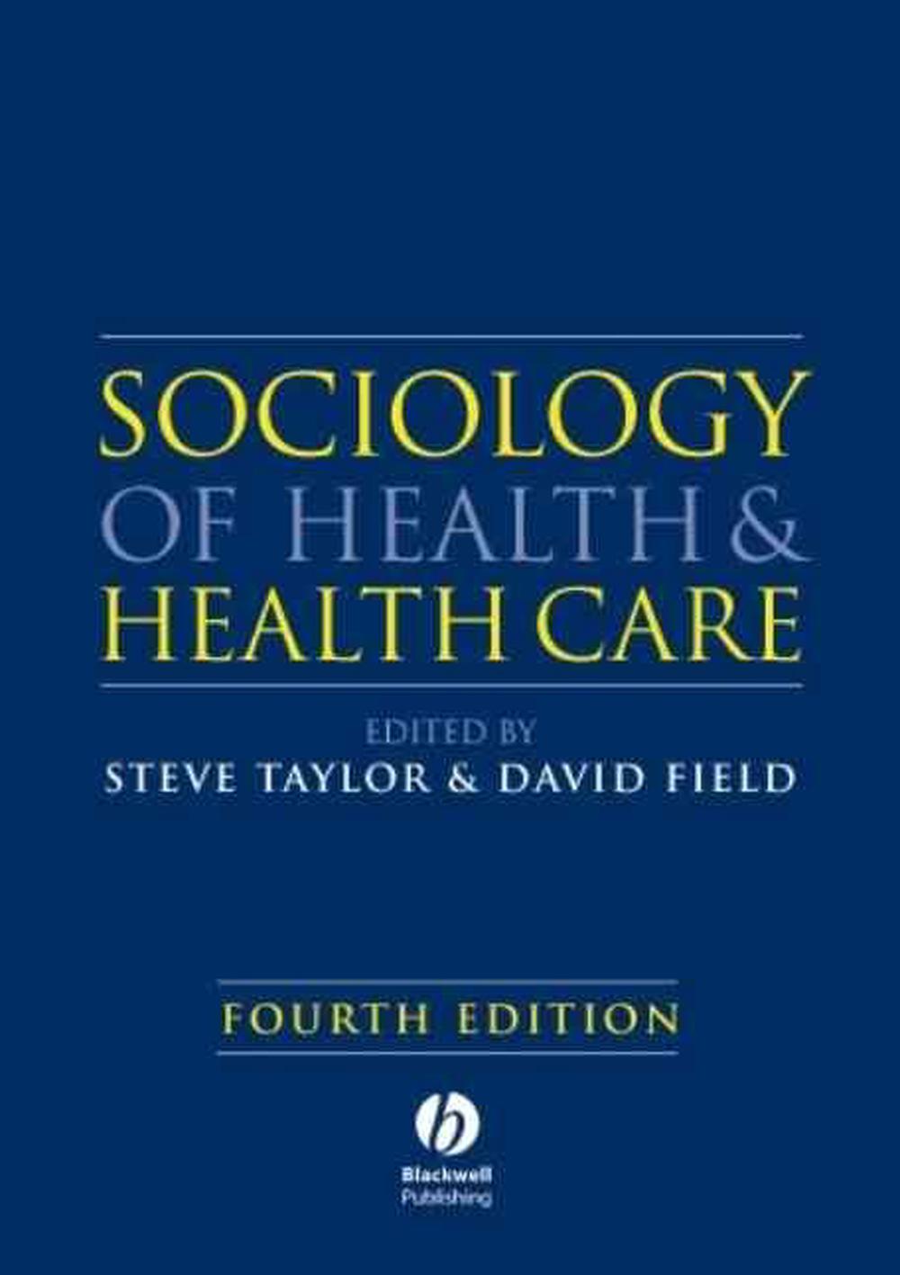 Sociology of Health and Health Care, 4th Edition by David Field - ISBN: 9781405151726