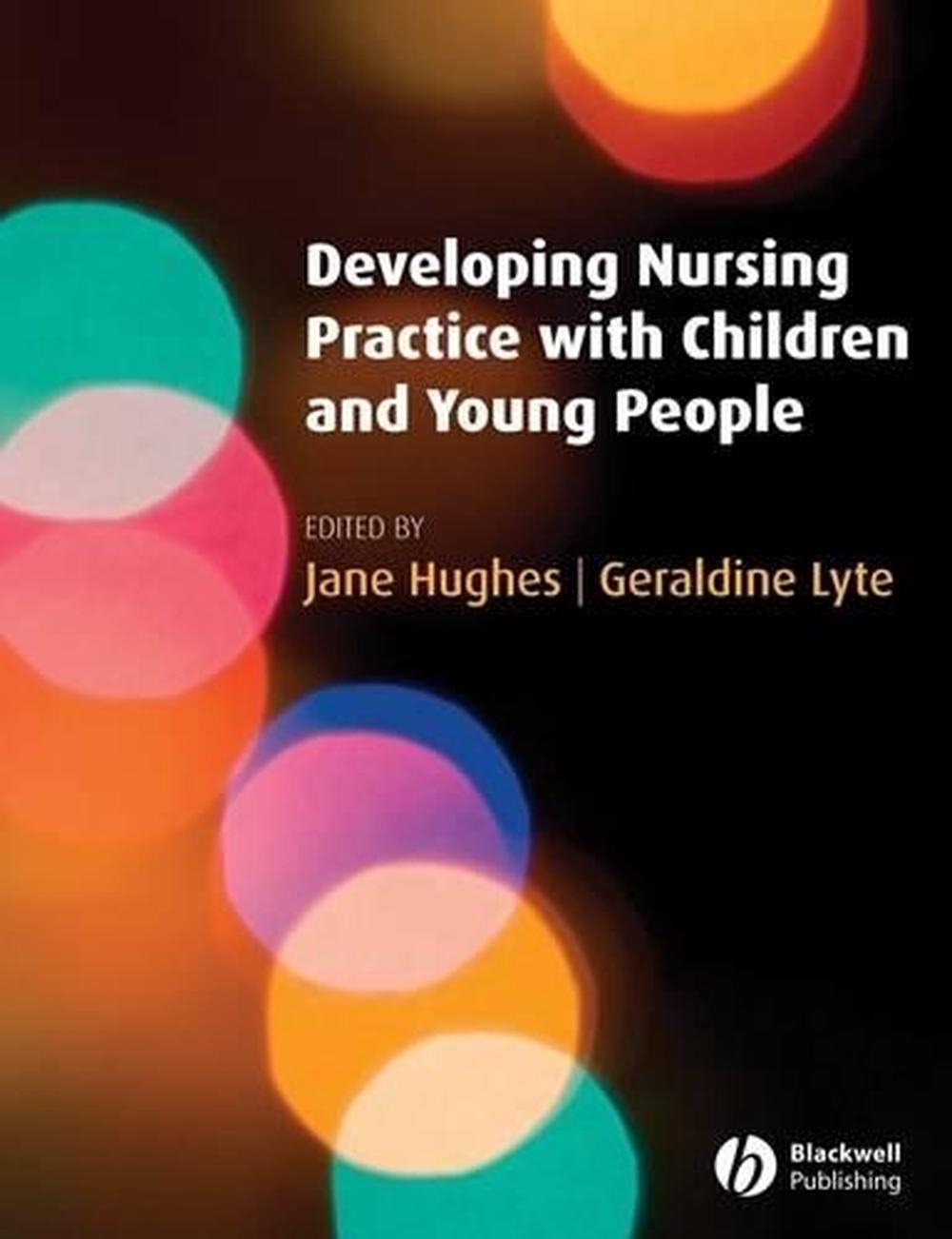 Developing Nursing Practice with Children and Young People, 1st Edition, 9781405156059