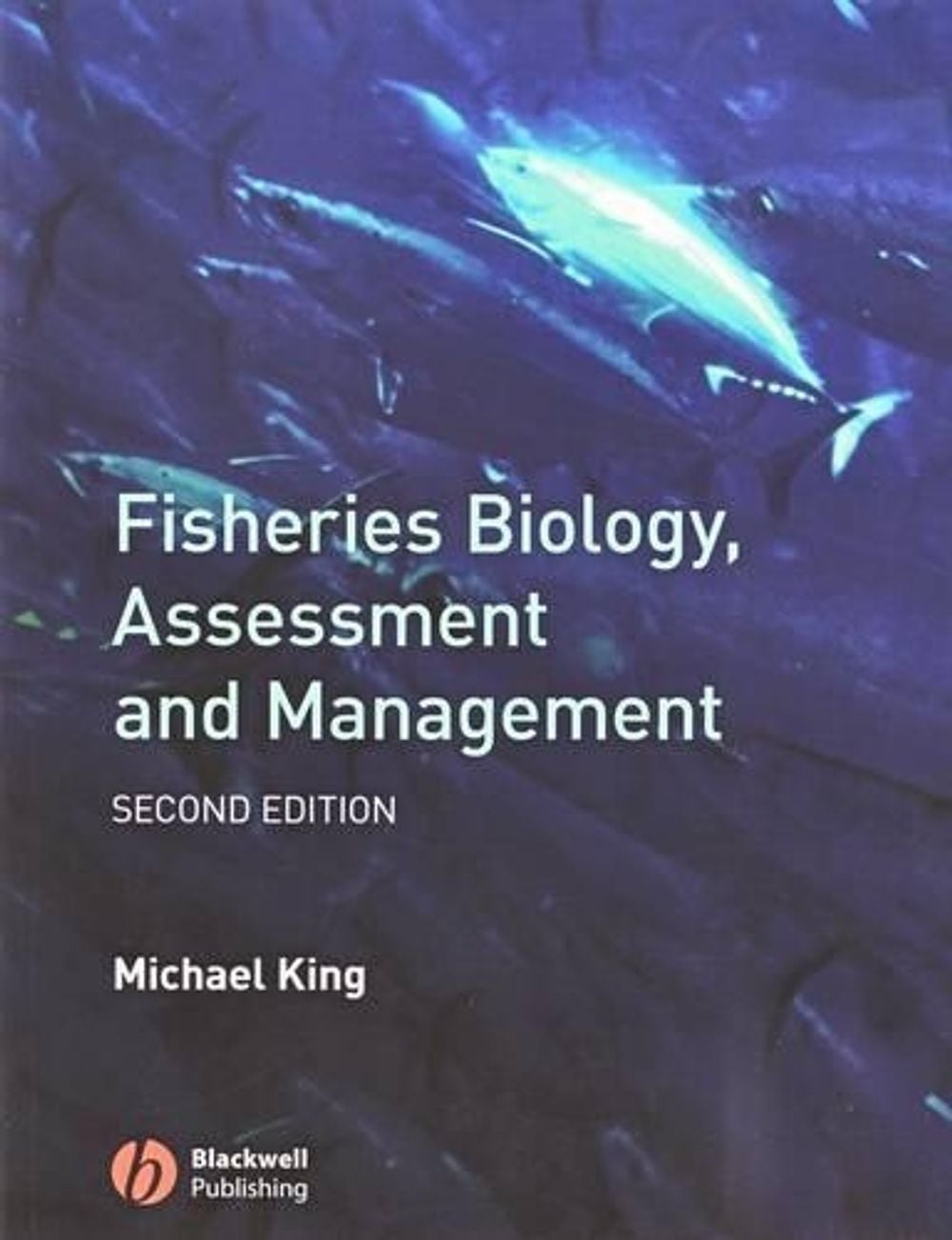 Fisheries Biology, Assessment and Management, 2nd Edition by Michael King - ISBN: 9781405158312