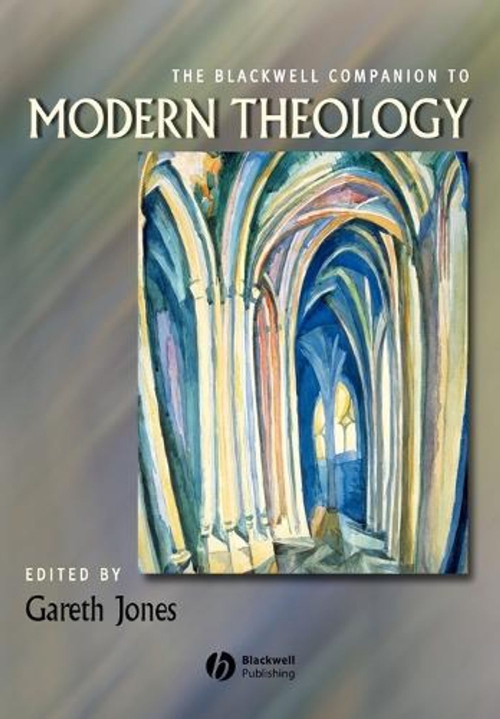 The Blackwell Companion to Modern Theology, 1st Edition by Gareth Jones - ISBN: 9781405159753