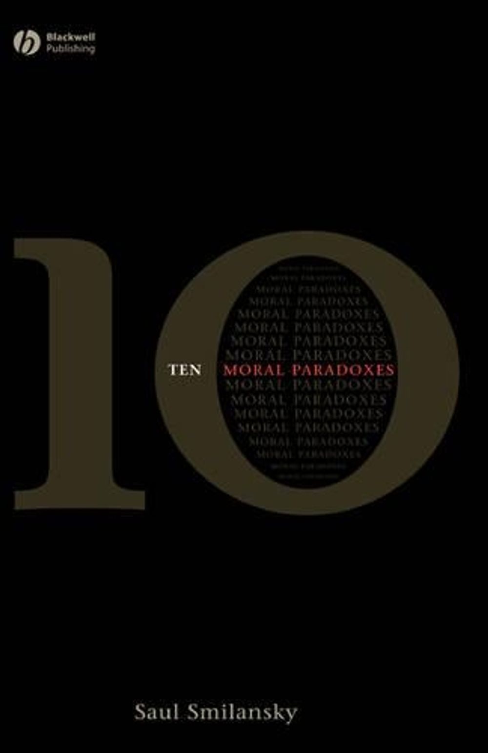 10 Moral Paradoxes, 1st Edition by Saul Smilansky - ISBN: 9781405160865