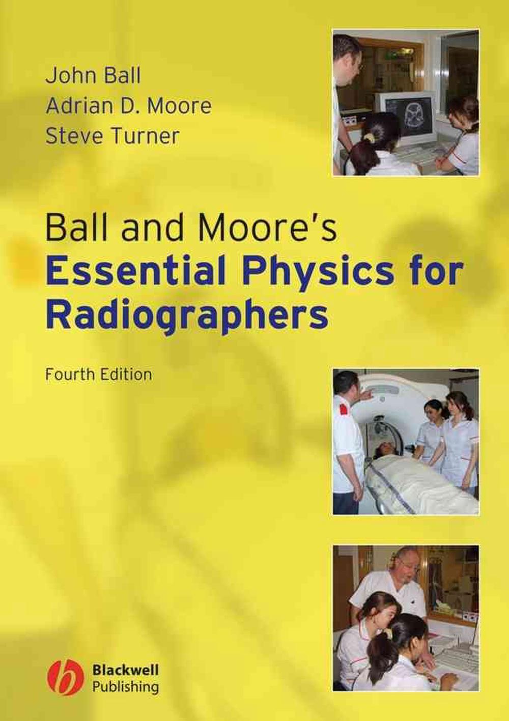 Ball and Moore's Essential Physics for Radiographers, 9781405161015
