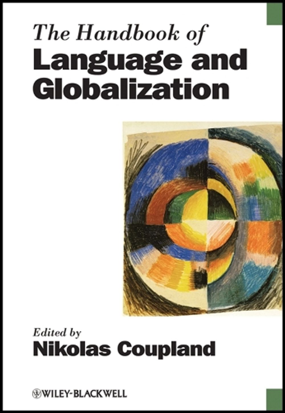The Handbook of Language and Globalization, 1st Edition by Nikolas Coupland - ISBN: 9781405175814
