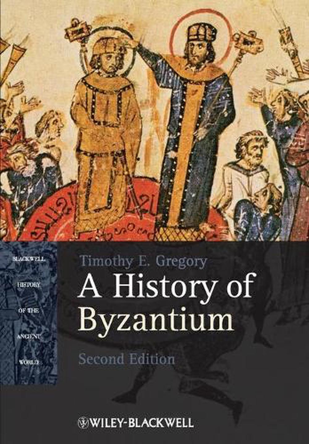 A History of Byzantium by Timothy E. Gregory, Paperback, 9781405184717